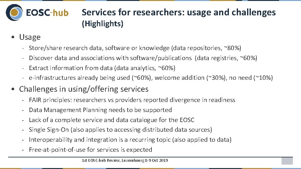 Services for researchers: usage and challenges (Highlights) • Usage - Store/share research data, software