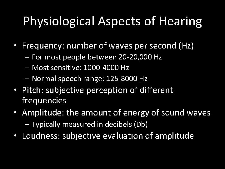Physiological Aspects of Hearing • Frequency: number of waves per second (Hz) – For