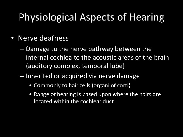 Physiological Aspects of Hearing • Nerve deafness – Damage to the nerve pathway between