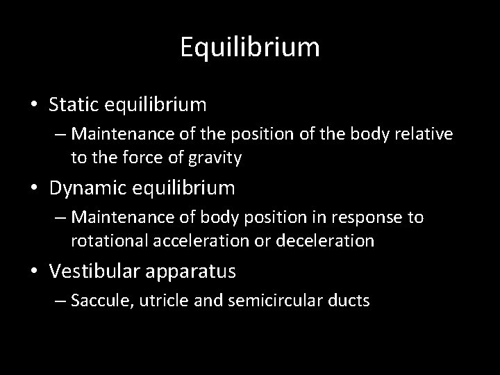 Equilibrium • Static equilibrium – Maintenance of the position of the body relative to