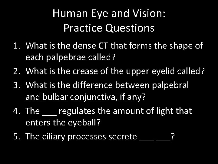 Human Eye and Vision: Practice Questions 1. What is the dense CT that forms