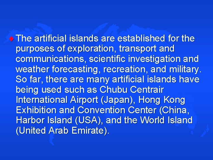  The artificial islands are established for the purposes of exploration, transport and communications,