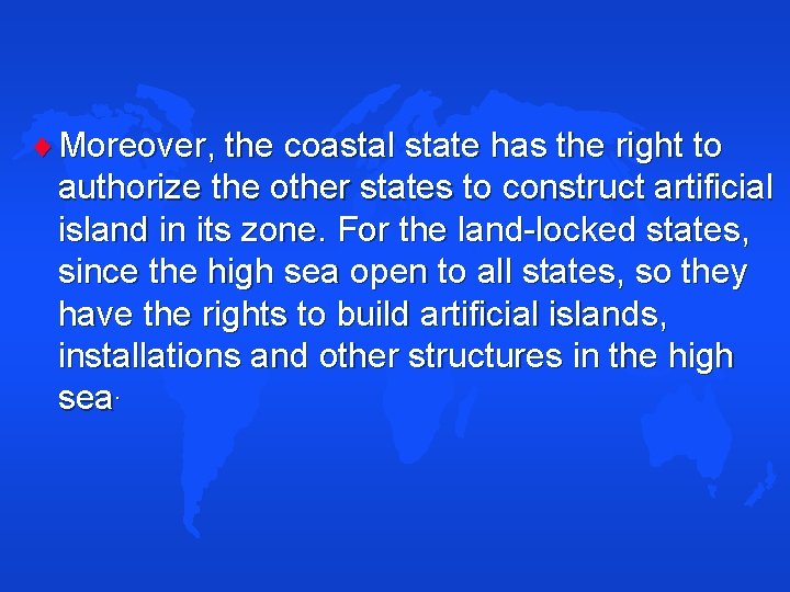  Moreover, the coastal state has the right to authorize the other states to