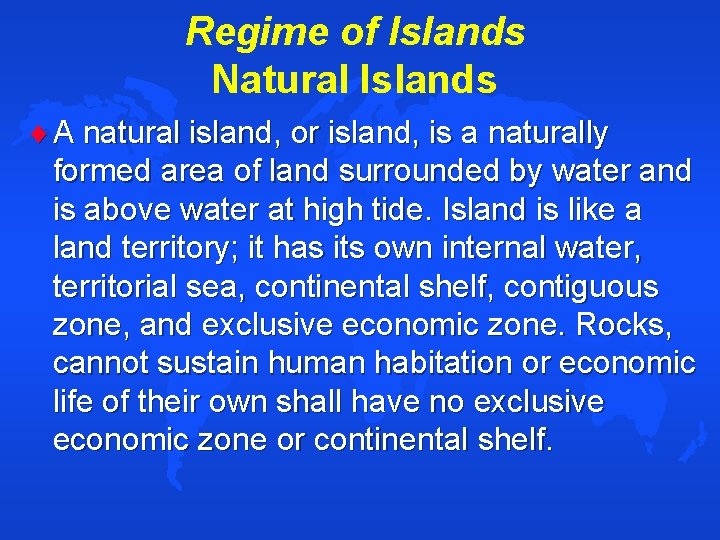 Regime of Islands Natural Islands A natural island, or island, is a naturally formed