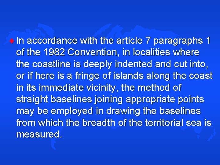  In accordance with the article 7 paragraphs 1 of the 1982 Convention, in