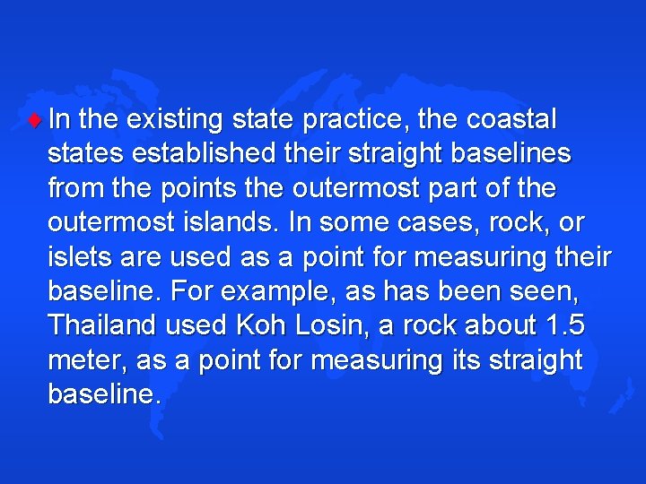  In the existing state practice, the coastal states established their straight baselines from