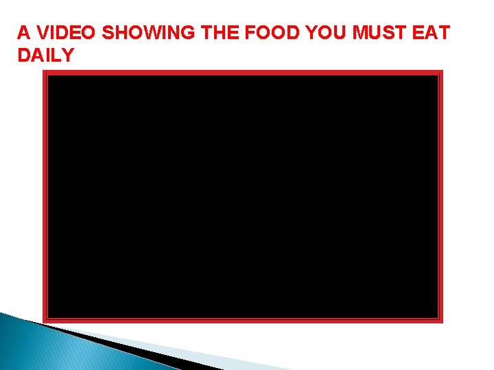 A VIDEO SHOWING THE FOOD YOU MUST EAT DAILY 