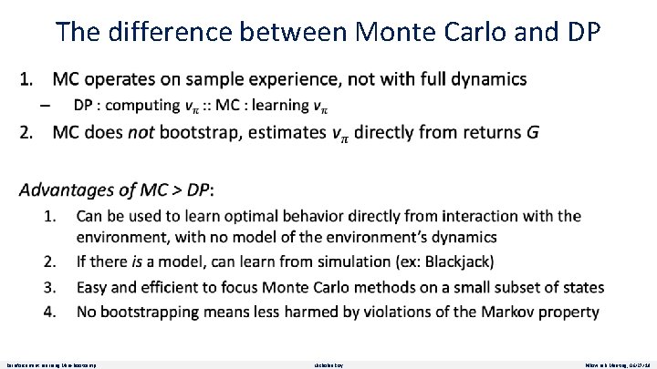 The difference between Monte Carlo and DP Reinforcement Learning Mini-Bootcamp Nicholas Roy Pillow Lab