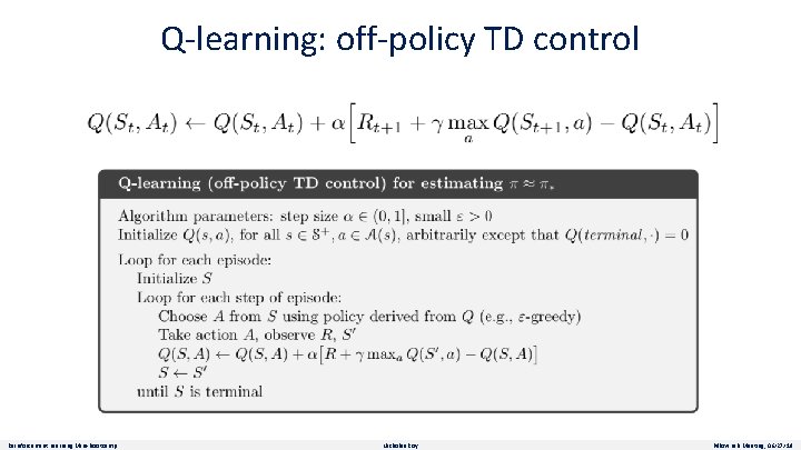 Q-learning: off-policy TD control Reinforcement Learning Mini-Bootcamp Nicholas Roy Pillow Lab Meeting, 06/27/19 