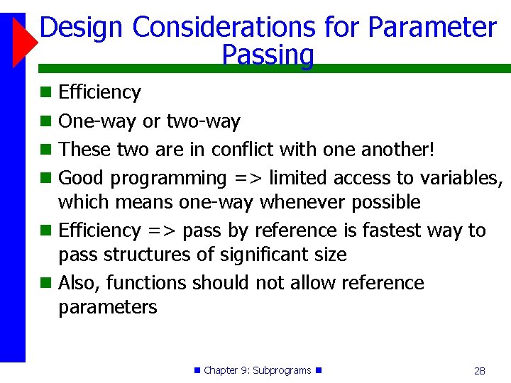 Design Considerations for Parameter Passing Efficiency One-way or two-way These two are in conflict Design Considerations for Parameter Passing Efficiency One-way or two-way These two are in conflict