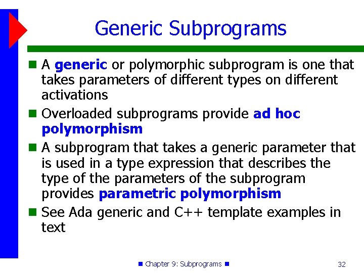Generic Subprograms A generic or polymorphic subprogram is one that takes parameters of different Generic Subprograms A generic or polymorphic subprogram is one that takes parameters of different