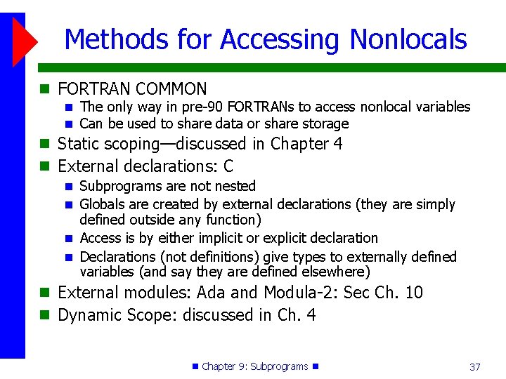 Methods for Accessing Nonlocals FORTRAN COMMON The only way in pre-90 FORTRANs to access Methods for Accessing Nonlocals FORTRAN COMMON The only way in pre-90 FORTRANs to access