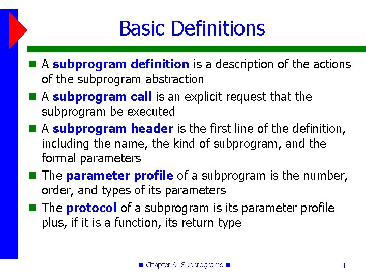 Basic Definitions A subprogram definition is a description of the actions of the subprogram Basic Definitions A subprogram definition is a description of the actions of the subprogram
