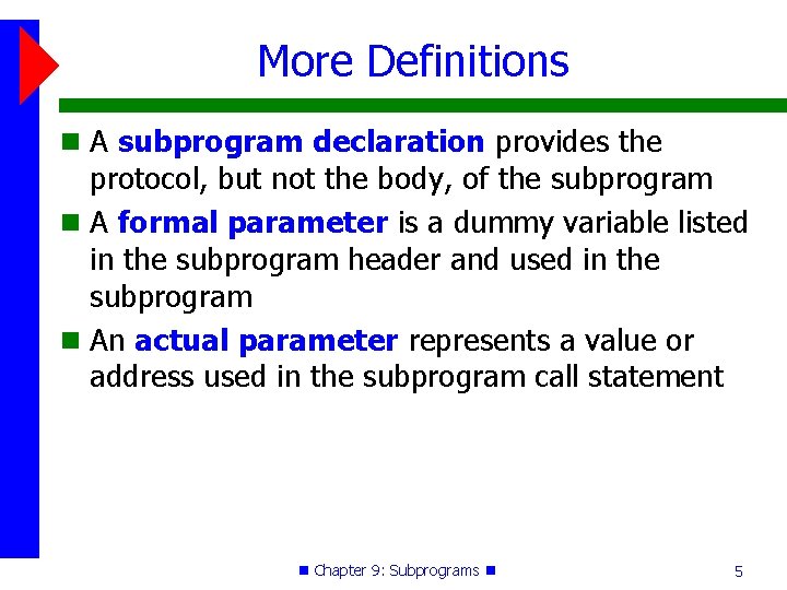 More Definitions A subprogram declaration provides the protocol, but not the body, of the More Definitions A subprogram declaration provides the protocol, but not the body, of the