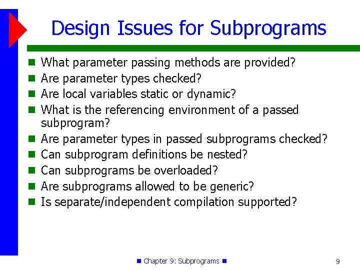 Design Issues for Subprograms What parameter passing methods are provided? Are parameter types checked? Design Issues for Subprograms What parameter passing methods are provided? Are parameter types checked?