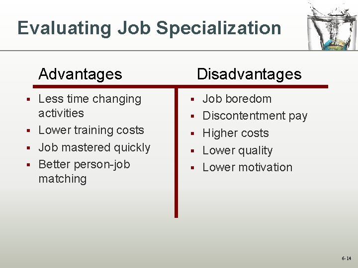 Evaluating Job Specialization Advantages Less time changing activities § Lower training costs § Job