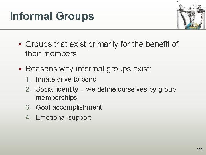 Informal Groups § Groups that exist primarily for the benefit of their members §