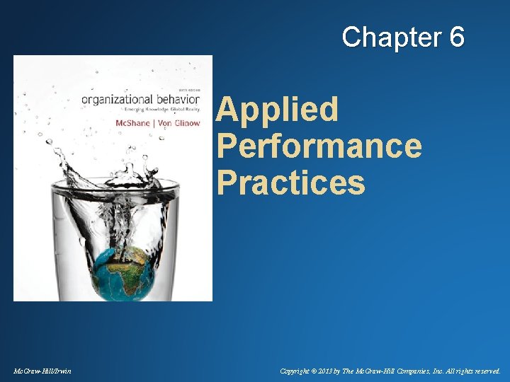 Chapter 6 Applied Performance Practices Mc. Graw-Hill/Irwin Copyright © 2013 by The Mc. Graw-Hill