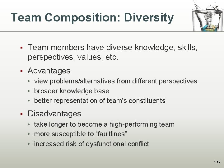 Team Composition: Diversity § Team members have diverse knowledge, skills, perspectives, values, etc. §