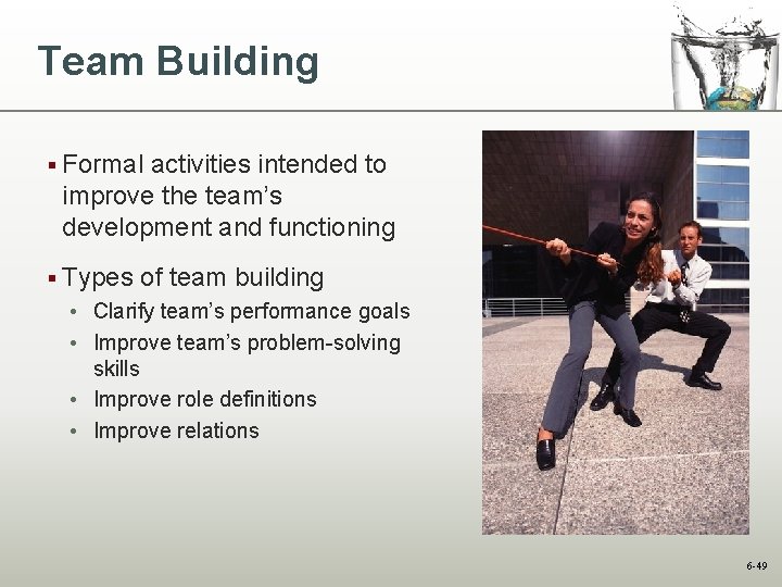 Team Building § Formal activities intended to improve the team’s development and functioning §