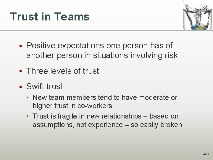 Trust in Teams § Positive expectations one person has of another person in situations