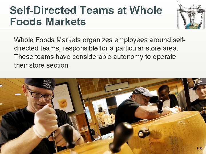Self-Directed Teams at Whole Foods Markets organizes employees around selfdirected teams, responsible for a