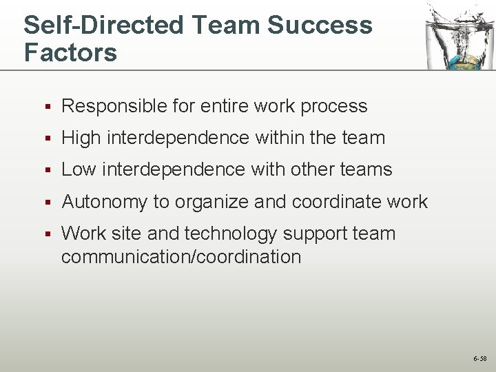 Self-Directed Team Success Factors § Responsible for entire work process § High interdependence within