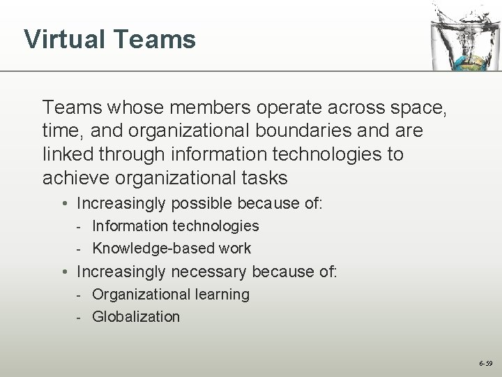 Virtual Teams whose members operate across space, time, and organizational boundaries and are linked