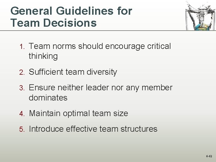General Guidelines for Team Decisions 1. Team norms should encourage critical thinking 2. Sufficient