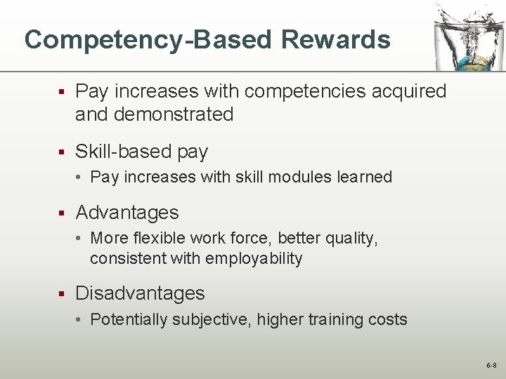 Competency-Based Rewards § Pay increases with competencies acquired and demonstrated § Skill-based pay •
