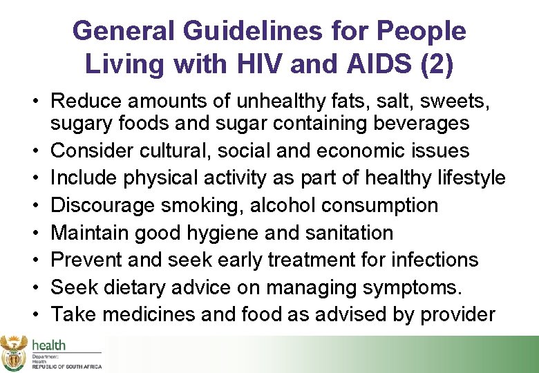 General Guidelines for People Living with HIV and AIDS (2) • Reduce amounts of