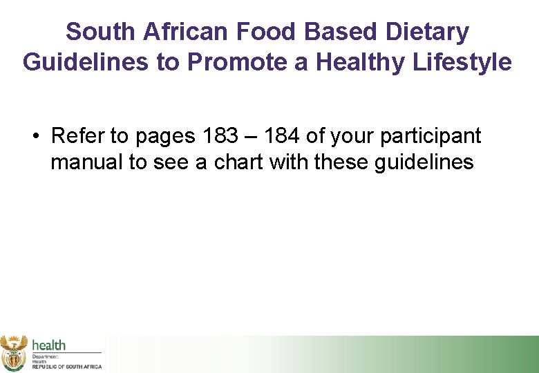 South African Food Based Dietary Guidelines to Promote a Healthy Lifestyle • Refer to