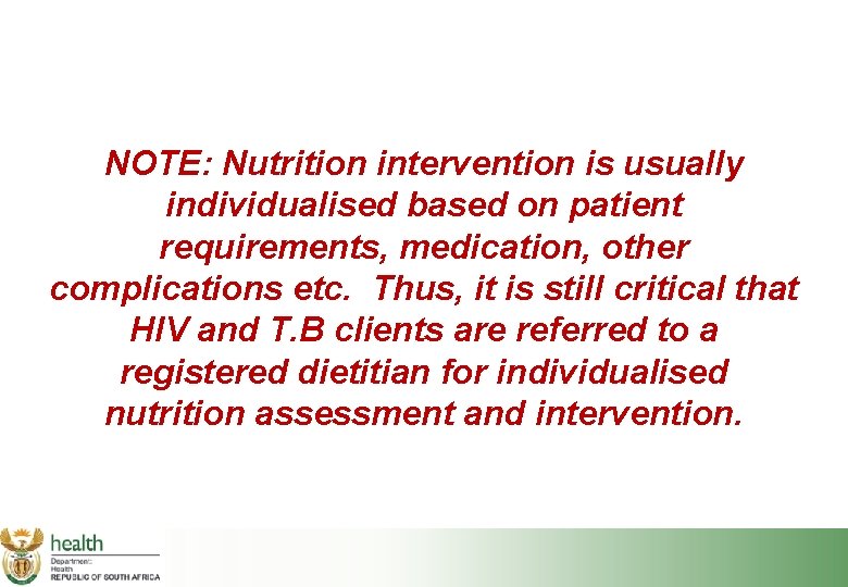 NOTE: Nutrition intervention is usually individualised based on patient requirements, medication, other complications etc.