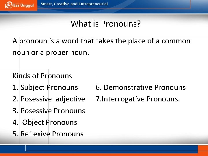 What is Pronouns? A pronoun is a word that takes the place of a