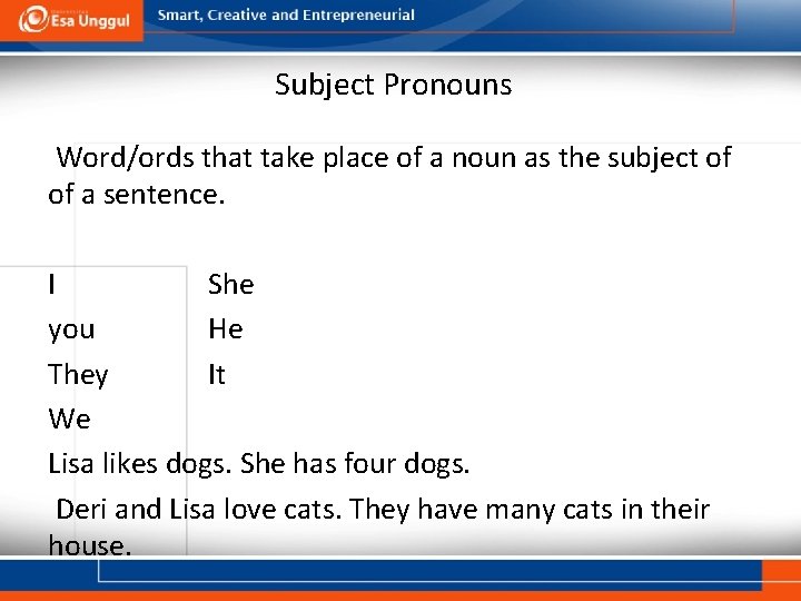 Subject Pronouns Word/ords that take place of a noun as the subject of of