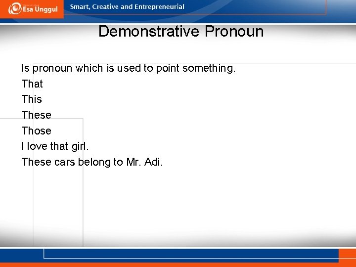 Demonstrative Pronoun Is pronoun which is used to point something. That This These Those