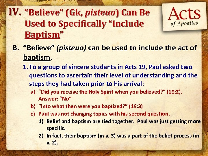 IV. “Believe” (Gk, pisteuo) Can Be Used to Specifically “Include Baptism” B. “Believe” (pisteuo)