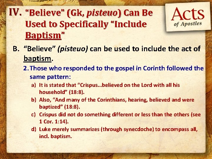 IV. “Believe” (Gk, pisteuo) Can Be Used to Specifically “Include Baptism” B. “Believe” (pisteuo)