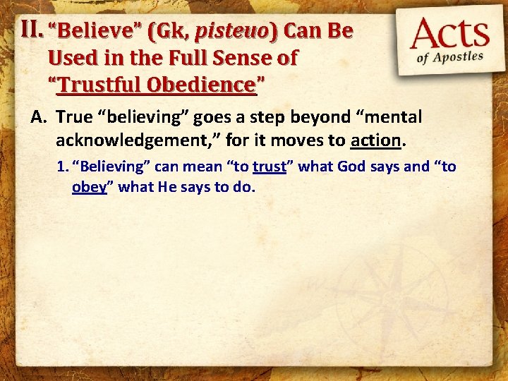 II. “Believe” (Gk, pisteuo) Can Be Used in the Full Sense of “Trustful Obedience”