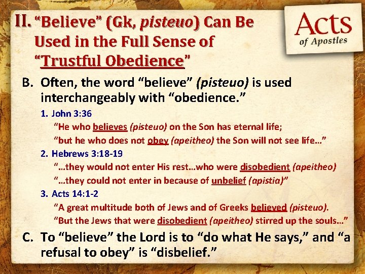 II. “Believe” (Gk, pisteuo) Can Be Used in the Full Sense of “Trustful Obedience”
