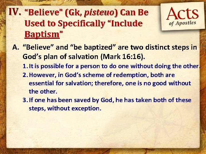IV. “Believe” (Gk, pisteuo) Can Be Used to Specifically “Include Baptism” A. “Believe” and