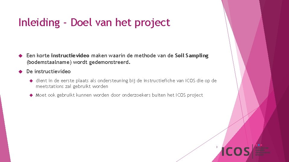 Inleiding - Doel van het project Een korte instructievideo maken waarin de methode van