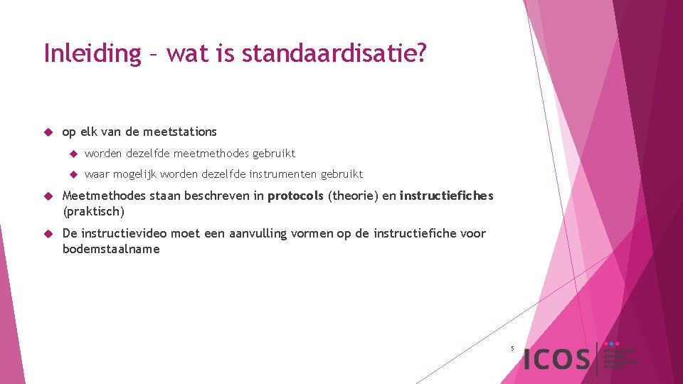 Inleiding – wat is standaardisatie? op elk van de meetstations worden dezelfde meetmethodes gebruikt