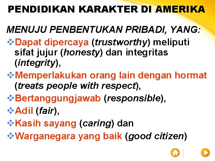 PENDIDIKAN KARAKTER DI AMERIKA MENUJU PENBENTUKAN PRIBADI, YANG: v. Dapat dipercaya (trustworthy) meliputi sifat