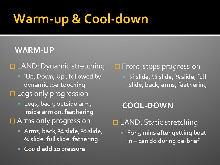 Warm-up & Cool-down WARM-UP � LAND: Dynamic stretching ‘Up, Down, Up’, followed by dynamic