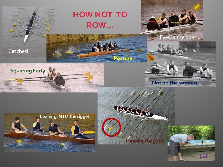 HOW NOT TO ROW… Eyes in the boat… Catches! Posture Squaring Early …Not on