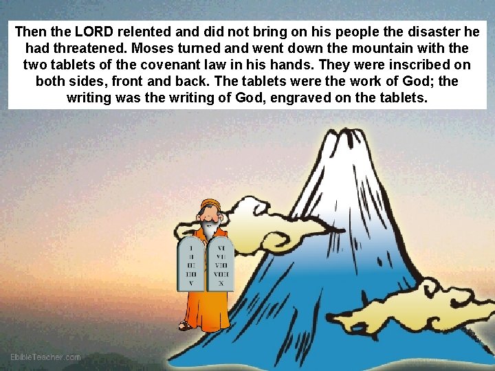 Then the LORD relented and did not bring on his people the disaster he