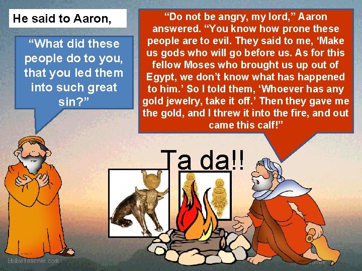 He said to Aaron, “What did these people do to you, that you led