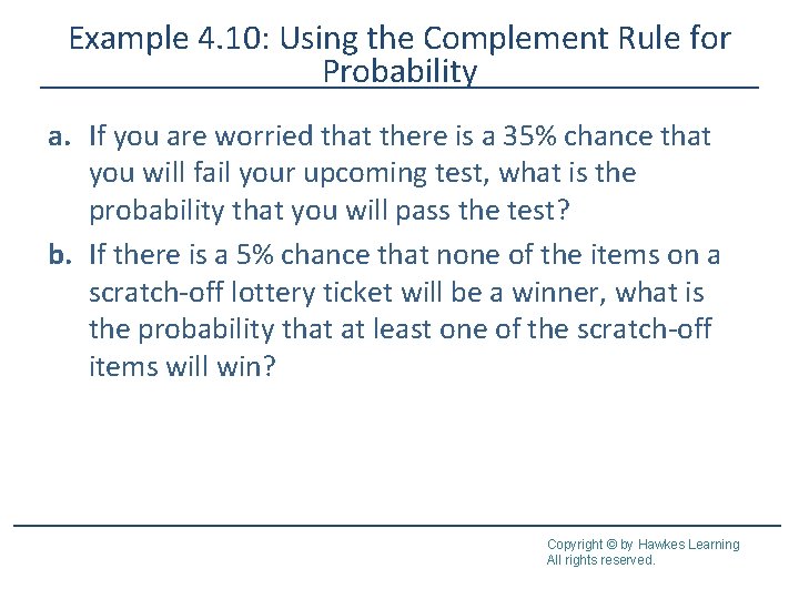 Example 4. 10: Using the Complement Rule for Probability a. If you are worried