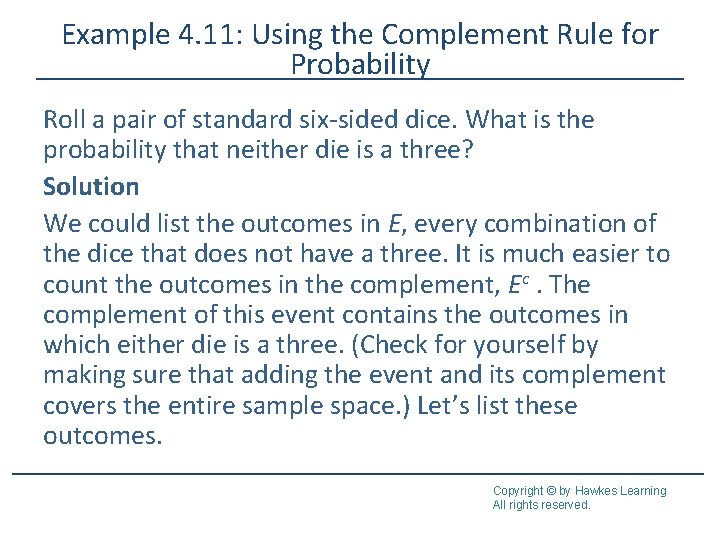 Example 4. 11: Using the Complement Rule for Probability Roll a pair of standard